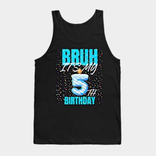 Bruh Its My 5Th Birthday Boy 5 Years Old Birthday Kids Tank Top